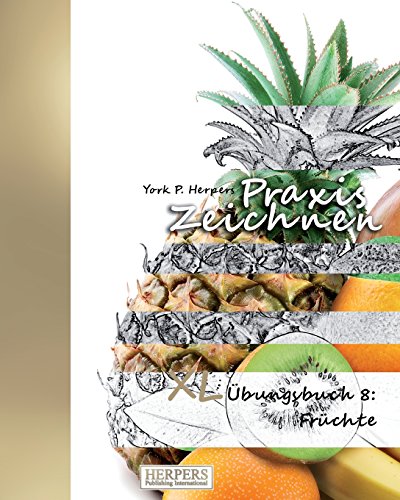 Praxis Zeichnen - XL Übungsbuch 8: Früchte