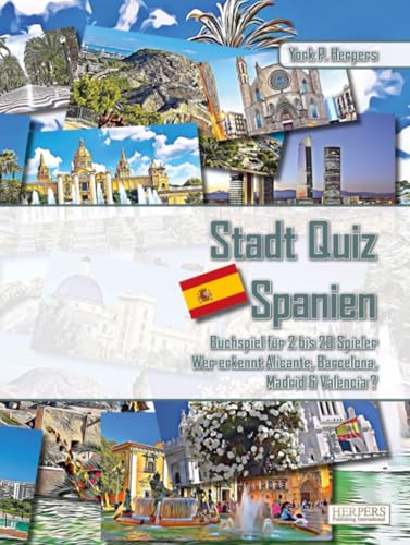 Stadt Quiz Spanien | Buchspiel für 2 bis 20 Spieler | Wer erkennt Alicante, Barcelona, Madrid & Valencia? Stadt Quiz Spanien | Buchspiel für 2 bis 20 Spieler | Wer erkennt Alicante, Barcelona, Madrid & Valencia? von Herpers Verlag