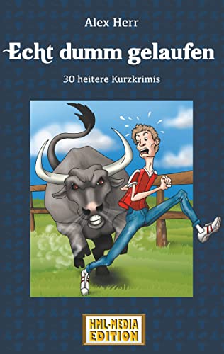 Echt dumm gelaufen: 30 heitere Kurzkrimis