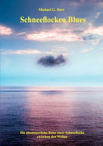 Schneeflocken Blues: Die abenteuerliche Reise einer Schneeflocke zwischen den Welten