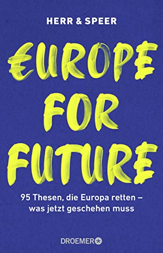 Europe for Future: 95 Thesen, die Europa retten – was jetzt geschehen muss