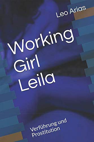 Working Girl Leila: Verführung und Prostitution