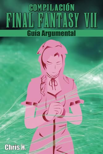 Compilación Final Fantasy VII - Guía Argumental von Independently Published
