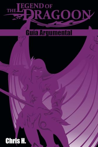 The Legend of Dragoon - Guía Argumental von CreateSpace Independent Publishing Platform