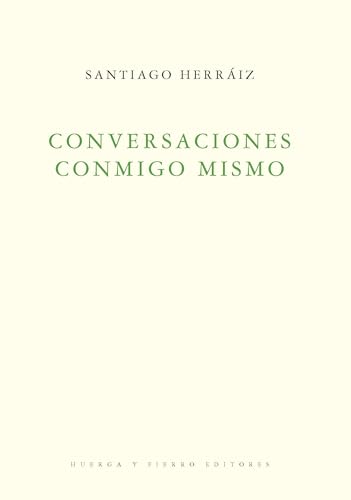 Conversaciones conmigo mismo (Poesía, Band 0) von Huerga y Fierro Editores