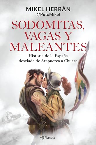 Sodomitas, vagas y maleantes: Historia de la España desviada de Atapuerca a Chueca (No Ficción) von Editorial Planeta