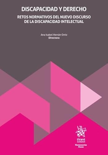 Discapacidad y Derecho. Retos normativos del nuevo discurso de la discapacidad intelectual (Monografías Maior) von Editorial Tirant lo Blanch