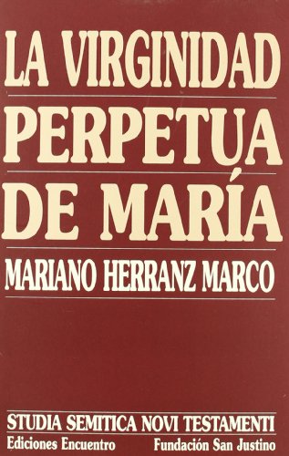 La virginidad perpetua de María (Studia Semitica Novi Testamenti, Band 9) von Ediciones Encuentro, S.A.