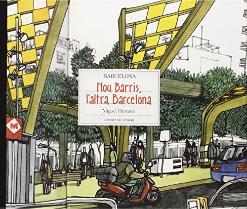 Nou Barris, l'altra Barcelona: Nou Barris, l'altra Barcelona (Carnet de Voyage) von Ajuntament de Barcelona