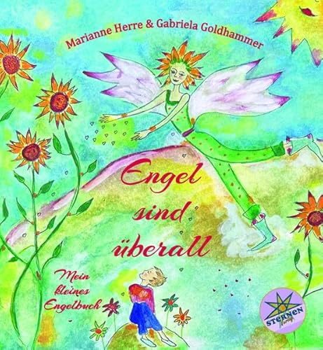 Engel sind überall - ein kreatives und fantasievolles Buch über Engel, die uns Mut und Kraft geben: Mein kleines Engelbuch - ein kreatives und fantasievolles Engelbuch von Sternen Verlag GbR