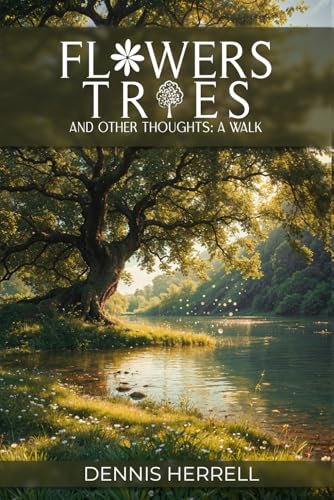 Flowers, Trees, and Other Thoughts von Independently published