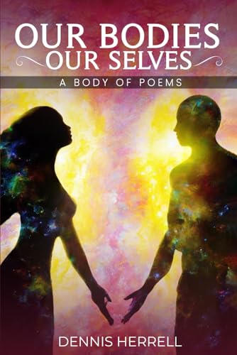 Our Bodies, Our Selves: A Body of Poems von Independently published
