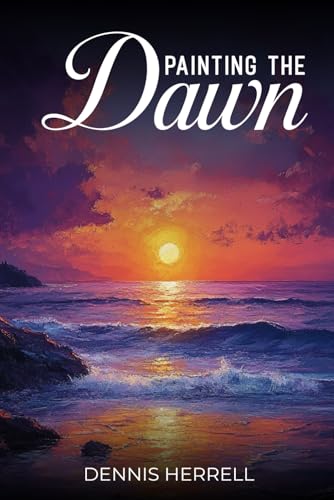 Painting the Dawn von Independently published