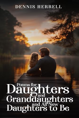 Poems for Daughters and Granddaughters and All New Daughters to Be von Independently published
