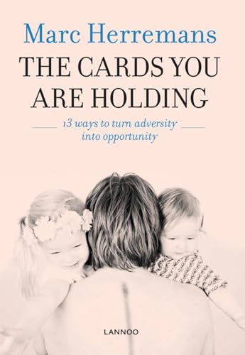 Cards You Are Holding: 13 Ways to Turn Adversity into Opportunity von Lannoo Publishers