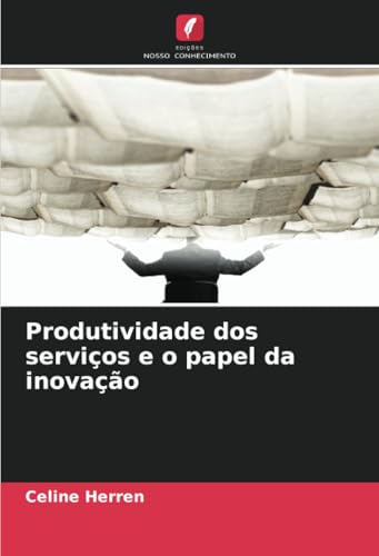 Produtividade dos serviços e o papel da inovação von Edições Nosso Conhecimento