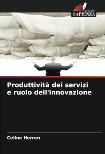 Produttività dei servizi e ruolo dell'innovazione von Edizioni Sapienza