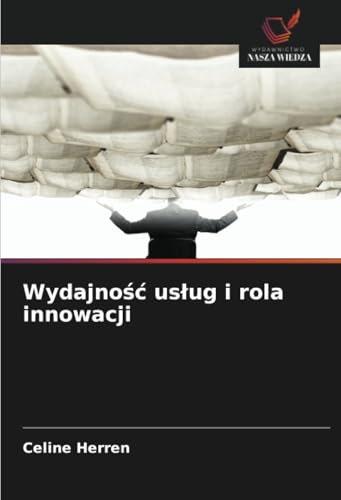 Wydajność usług i rola innowacji: DE von Wydawnictwo Nasza Wiedza