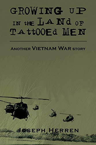 Growing Up in the Land of Tattooed Men: Another Vietnam War story von Xlibris