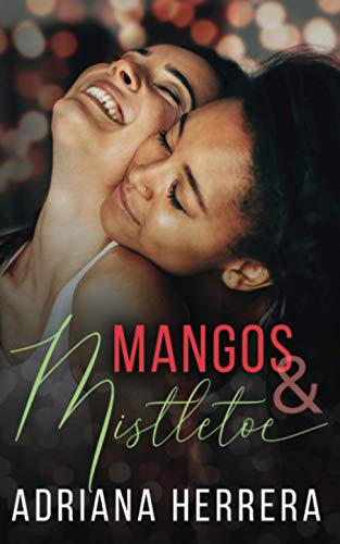 Mangos and Mistletoe: A Foodie Holiday Novella von Independently Published