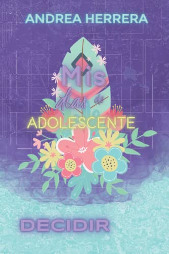Mis días de adolescente.: Decidir. (Trilogía MDDA, Band 2) von Independently published