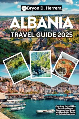 Albania Travel Guide 2025: Must-Know Hacks, Hidden Gems, Breathtaking Adventures, Local Secrets with Maps, Insider Tips for an Authentic Experience Albania Travel Guide 2025: Must-Know Hacks, Hidden Gems, Breathtaking Adventures, Local Secrets with Maps, Insider Tips for an Authentic Experience von Independently published