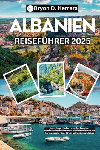 Albanien Reiseführer 2025: Must-Know-Hacks, versteckte Juwelen, atemberaubende Abenteuer, lokale Geheimnisse mit Karten, Insider-Tipps für ein authentisches Erlebnis Albanien Reiseführer 2025: Must-Know-Hacks, versteckte Juwelen, atemberaubende Abenteuer, lokale Geheimnisse mit Karten, Insider-Tipps für ein authentisches Erlebnis von Independently published
