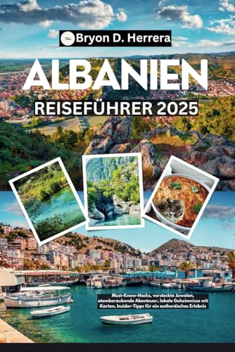Albanien Reiseführer 2025: Must-Know-Hacks, versteckte Juwelen, atemberaubende Abenteuer, lokale Geheimnisse mit Karten, Insider-Tipps für ein authentisches Erlebnis Albanien Reiseführer 2025: Must-Know-Hacks, versteckte Juwelen, atemberaubende Abenteuer, lokale Geheimnisse mit Karten, Insider-Tipps für ein authentisches Erlebnis von Independently published
