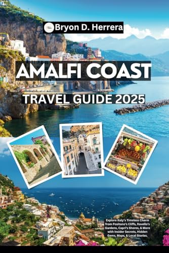 Amalfi Coast Travel Guide 2025: Explore Italy’s Timeless Charm from Positano’s Cliffs, Ravello’s Gardens, Capri’s Shores, & More with Insider Secrets, Hidden Gems, Maps, & Local Stories. Amalfi Coast Travel Guide 2025: Explore Italy’s Timeless Charm from Positano’s Cliffs, Ravello’s Gardens, Capri’s Shores, & More with Insider Secrets, Hidden Gems, Maps, & Local Stories. von Independently published