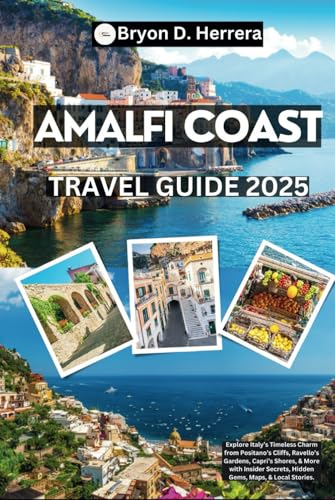 Amalfi Coast Travel Guide 2025: Explore Italy’s Timeless Charm from Positano’s Cliffs, Ravello’s Gardens, Capri’s Shores, & More with Insider Secrets, Hidden Gems, Maps, & Local Stories. Amalfi Coast Travel Guide 2025: Explore Italy’s Timeless Charm from Positano’s Cliffs, Ravello’s Gardens, Capri’s Shores, & More with Insider Secrets, Hidden Gems, Maps, & Local Stories. von Independently published