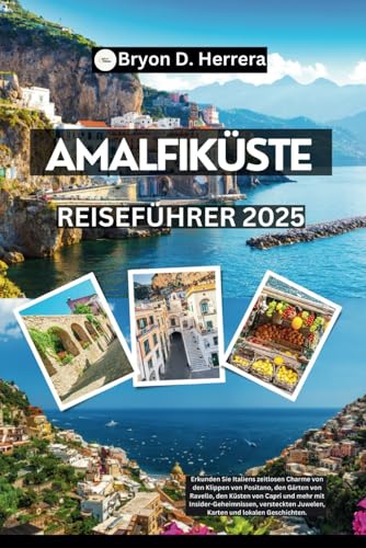 Amalfiküste Reiseführer 2025: Entdecken Sie den zeitlosen Charme Italiens von den Klippen von Positano, Ravello, Capri und mehr mit Insidertipps, verborgenen Schätzen, Karten und lokalen Geschichten. Amalfiküste Reiseführer 2025: Entdecken Sie den zeitlosen Charme Italiens von den Klippen von Positano, Ravello, Capri und mehr mit Insidertipps, verborgenen Schätzen, Karten und lokalen Geschichten. von Independently published