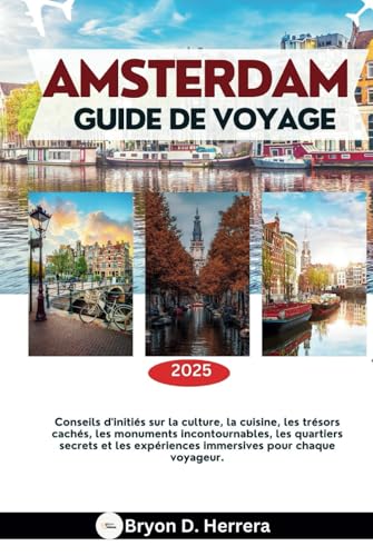 Amsterdam Guide de voyage 2025: Conseils d'initiés sur la culture, la cuisine, les trésors cachés, les monuments incontournables et les expériences immersives pour chaque voyageur. Amsterdam Guide de voyage 2025: Conseils d'initiés sur la culture, la cuisine, les trésors cachés, les monuments incontournables et les expériences immersives pour chaque voyageur. von Independently published