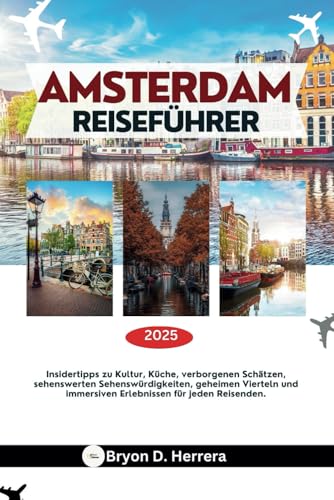 Amsterdam Reiseführer 2025: Insidertipps zu Kultur, Küche, verborgenen Schätzen, sehenswerten Sehenswürdigkeiten, geheimen Vierteln und immersiven Erlebnissen für jeden Reisenden. Amsterdam Reiseführer 2025: Insidertipps zu Kultur, Küche, verborgenen Schätzen, sehenswerten Sehenswürdigkeiten, geheimen Vierteln und immersiven Erlebnissen für jeden Reisenden. von Independently published
