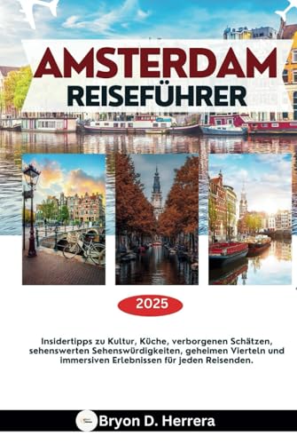 Amsterdam Reiseführer 2025: Insidertipps zu Kultur, Küche, verborgenen Schätzen, sehenswerten Sehenswürdigkeiten, geheimen Vierteln und immersiven Erlebnissen für jeden Reisenden. Amsterdam Reiseführer 2025: Insidertipps zu Kultur, Küche, verborgenen Schätzen, sehenswerten Sehenswürdigkeiten, geheimen Vierteln und immersiven Erlebnissen für jeden Reisenden. von Independently published