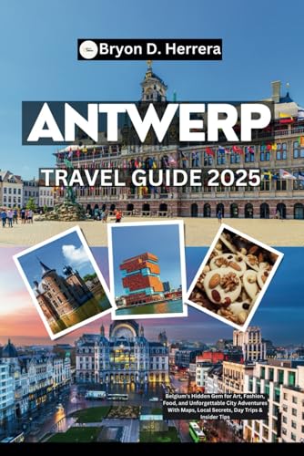 Antwerp Travel Guide 2025: Belgium’s Hidden Gem for Art, Fashion, Food, and Unforgettable City Adventures With Maps, Local Secrets, Day Trips & Insider Tips Antwerp Travel Guide 2025: Belgium’s Hidden Gem for Art, Fashion, Food, and Unforgettable City Adventures With Maps, Local Secrets, Day Trips & Insider Tips von Independently published