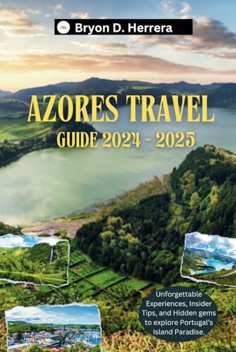 Azores Travel Guide 2024 – 2025: Unforgettable Experiences, Insider Tips, and Hidden gems to explore Portugal’s Island Paradise. (Exploring Portugal) Azores Travel Guide 2024 – 2025: Unforgettable Experiences, Insider Tips, and Hidden gems to explore Portugal’s Island Paradise. (Exploring Portugal) von Independently published
