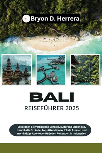 Bali Reiseführer 2025: Entdecken Sie verborgene Schätze, kulturelle Erlebnisse, traumhafte Strände, Top-Attraktionen, lokale Aromen und nachhaltige Abenteuer für jeden Reisenden in Indonesien Bali Reiseführer 2025: Entdecken Sie verborgene Schätze, kulturelle Erlebnisse, traumhafte Strände, Top-Attraktionen, lokale Aromen und nachhaltige Abenteuer für jeden Reisenden in Indonesien von Independently published