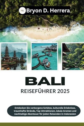 Bali Reiseführer 2025: Entdecken Sie verborgene Schätze, kulturelle Erlebnisse, traumhafte Strände, Top-Attraktionen, lokale Aromen und nachhaltige Abenteuer für jeden Reisenden in Indonesien Bali Reiseführer 2025: Entdecken Sie verborgene Schätze, kulturelle Erlebnisse, traumhafte Strände, Top-Attraktionen, lokale Aromen und nachhaltige Abenteuer für jeden Reisenden in Indonesien von Independently published