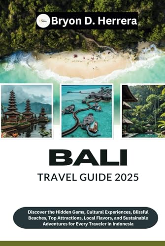 Bali Travel Guide 2025: Discover the Hidden Gems, Cultural Experiences, Blissful Beaches, Top Attractions, Local Flavors, and Sustainable Adventures for Every Traveler in Indonesia Bali Travel Guide 2025: Discover the Hidden Gems, Cultural Experiences, Blissful Beaches, Top Attractions, Local Flavors, and Sustainable Adventures for Every Traveler in Indonesia von Independently published