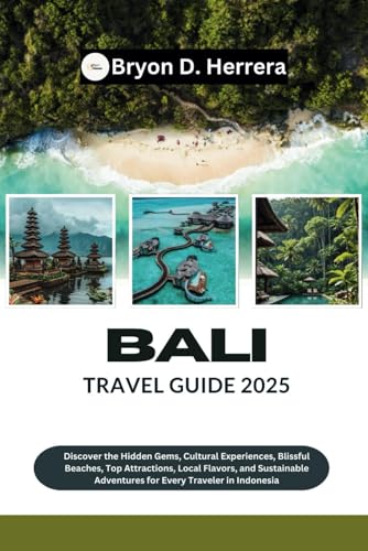 Bali Travel Guide 2025: Discover the Hidden Gems, Cultural Experiences, Blissful Beaches, Top Attractions, Local Flavors, and Sustainable Adventures for Every Traveler in Indonesia Bali Travel Guide 2025: Discover the Hidden Gems, Cultural Experiences, Blissful Beaches, Top Attractions, Local Flavors, and Sustainable Adventures for Every Traveler in Indonesia von Independently published