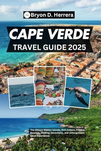 Cape Verde Travel Guide 2025: The Africa's Hidden Islands, Rich Culture, Pristine Beaches, Thrilling Adventures, and Unforgettable Local Experiences Cape Verde Travel Guide 2025: The Africa's Hidden Islands, Rich Culture, Pristine Beaches, Thrilling Adventures, and Unforgettable Local Experiences von Independently published