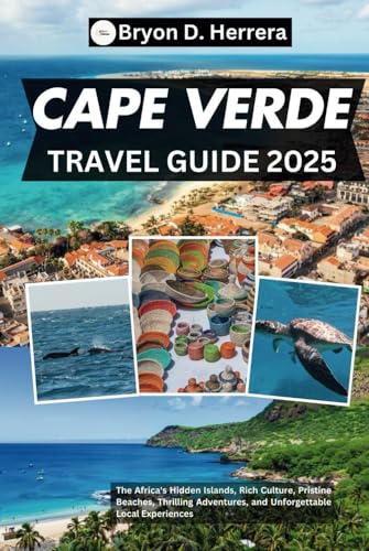 Cape Verde Travel Guide 2025: The Africa's Hidden Islands, Rich Culture, Pristine Beaches, Thrilling Adventures, and Unforgettable Local Experiences Cape Verde Travel Guide 2025: The Africa's Hidden Islands, Rich Culture, Pristine Beaches, Thrilling Adventures, and Unforgettable Local Experiences von Independently published