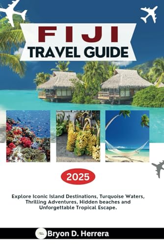 FIJI TRAVEL GUIDE 2025: Explore Iconic Island Destinations, Turquoise Waters, Thrilling Adventures, Hidden beaches and Unforgettable Tropical Escape. FIJI TRAVEL GUIDE 2025: Explore Iconic Island Destinations, Turquoise Waters, Thrilling Adventures, Hidden beaches and Unforgettable Tropical Escape. von Independently published