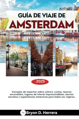 Guía de viaje de Ámsterdam 2025: Consejos de expertos sobre cultura, gastronomía, tesoros escondidos, lugares imperdibles y experiencias inmersivas para todos los viajeros. Guía de viaje de Ámsterdam 2025: Consejos de expertos sobre cultura, gastronomía, tesoros escondidos, lugares imperdibles y experiencias inmersivas para todos los viajeros. von Independently published