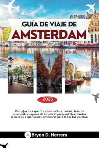 Guía de viaje de Ámsterdam 2025: Consejos de expertos sobre cultura, gastronomía, tesoros escondidos, lugares imperdibles y experiencias inmersivas para todos los viajeros. Guía de viaje de Ámsterdam 2025: Consejos de expertos sobre cultura, gastronomía, tesoros escondidos, lugares imperdibles y experiencias inmersivas para todos los viajeros. von Independently published