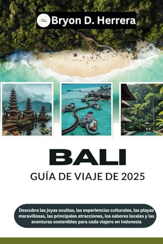 Guía de viaje de Bali 2025: Descubra gemas ocultas, cultura, playas, principales atracciones, sabores locales y aventuras sostenibles para cada viajero en Indonesia. Guía de viaje de Bali 2025: Descubra gemas ocultas, cultura, playas, principales atracciones, sabores locales y aventuras sostenibles para cada viajero en Indonesia. von Independently published
