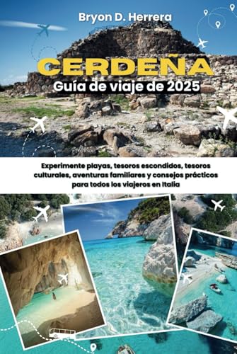 Guía de viaje de Cerdeña 2025: Experimente playas, tesoros escondidos, tesoros culturales, aventuras familiares y consejos prácticos para todos los viajeros en Italia Guía de viaje de Cerdeña 2025: Experimente playas, tesoros escondidos, tesoros culturales, aventuras familiares y consejos prácticos para todos los viajeros en Italia von Independently published