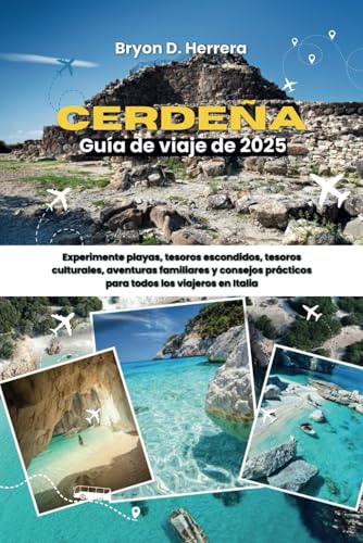 Guía de viaje de Cerdeña 2025: Experimente playas, tesoros escondidos, tesoros culturales, aventuras familiares y consejos prácticos para todos los viajeros en Italia Guía de viaje de Cerdeña 2025: Experimente playas, tesoros escondidos, tesoros culturales, aventuras familiares y consejos prácticos para todos los viajeros en Italia von Independently published