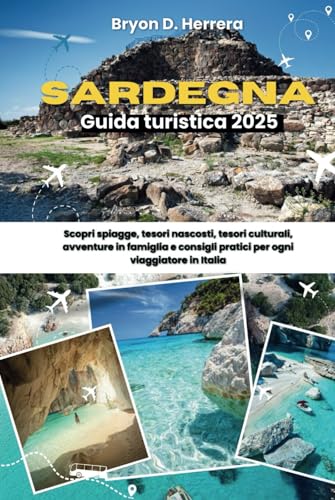 Guida turistica Sardegna 2025: Scopri spiagge, tesori nascosti, tesori culturali, avventure in famiglia e consigli pratici per ogni viaggiatore in Italia Guida turistica Sardegna 2025: Scopri spiagge, tesori nascosti, tesori culturali, avventure in famiglia e consigli pratici per ogni viaggiatore in Italia von Independently published