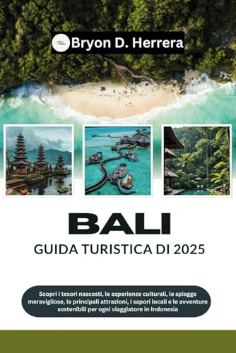 Guida turistica di Bali 2025: Scopri tesori nascosti, cultura, spiagge, principali attrazioni, sapori locali e avventure sostenibili per ogni viaggiatore in Indonesia Guida turistica di Bali 2025: Scopri tesori nascosti, cultura, spiagge, principali attrazioni, sapori locali e avventure sostenibili per ogni viaggiatore in Indonesia von Independently published